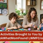 Activities Brought to You by Lookwhatmomfound Lwmfcrafts