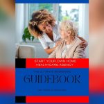 How to Start Your Own Home Health Agency